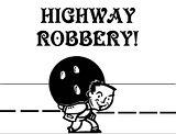 Highway-Robbery.jpg Highway robbery image by visualbasicwizard