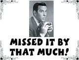 Missed-it-by-that-much.jpg Missed it by that much! image by visualbasicwizard